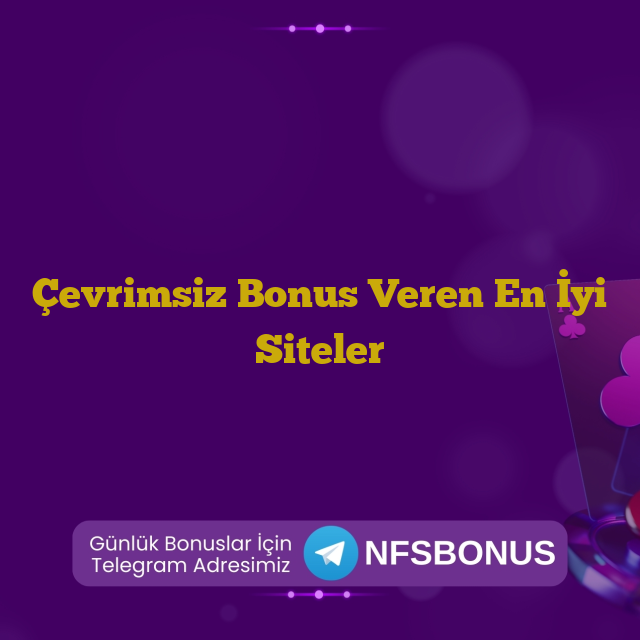 Çevrimsiz Bonus Veren En İyi Siteler